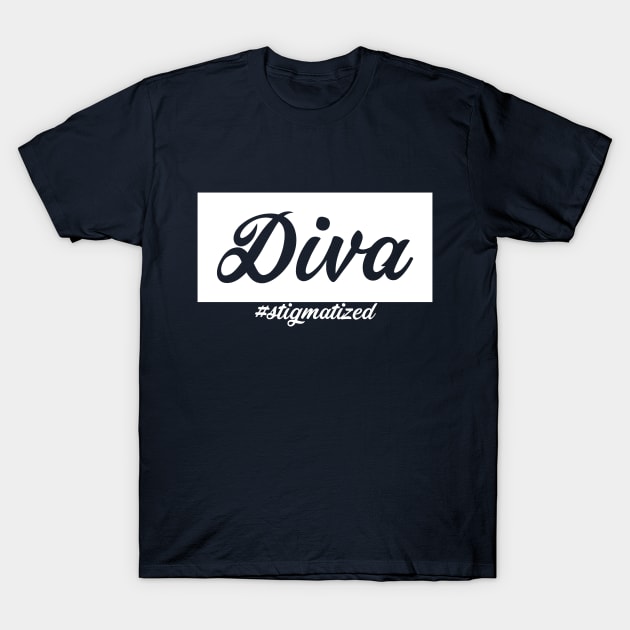 Diva - Stigmatized T-Shirt by Stigmatized